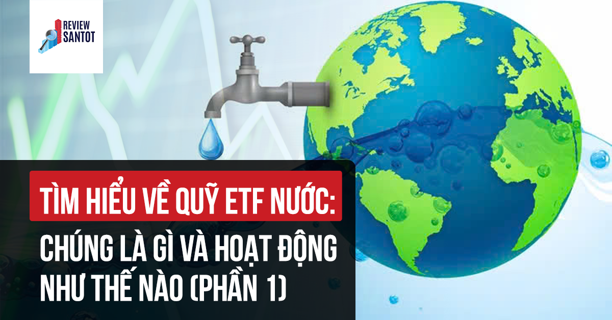 tim-hieu-ve-quy-etf-nuoc-chung-la-gi-va-hoat-dong-nhu-the-nao-phan-1-reviewsantot.png