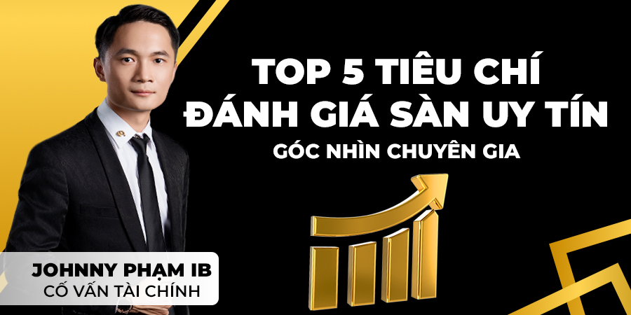 top-5-tieu-chi-danh-gia-san-moi-gioi-uy-tin-tu-co-van-tai-chinh-johnny-pham-ib