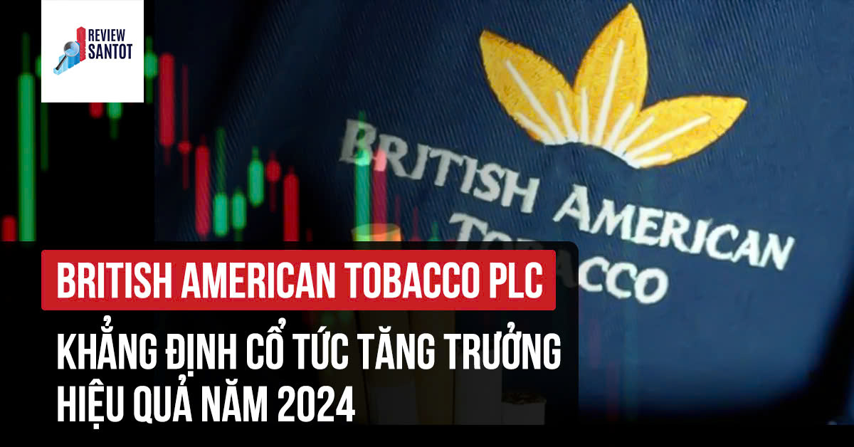 british-american-tobacco-plc-khang-dinh-co-tuc-tang-truong-hieu-qua-nam-2024