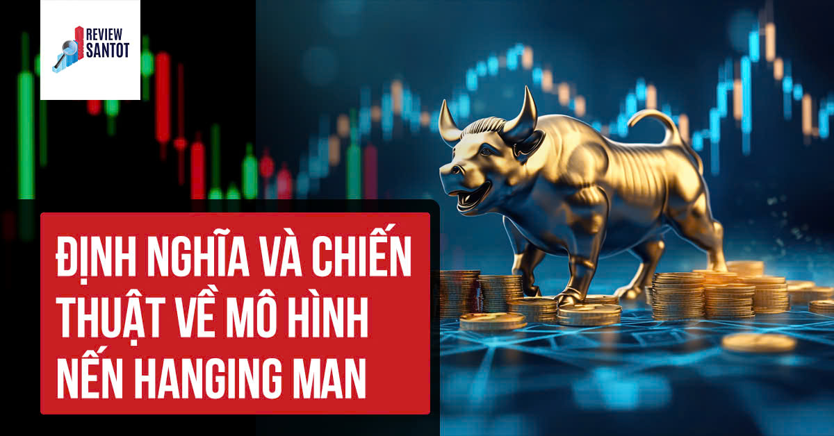 dinh-nghia-va-chien-thuat-ve-mo-hinh-nen-hanging-man-reviewsantot