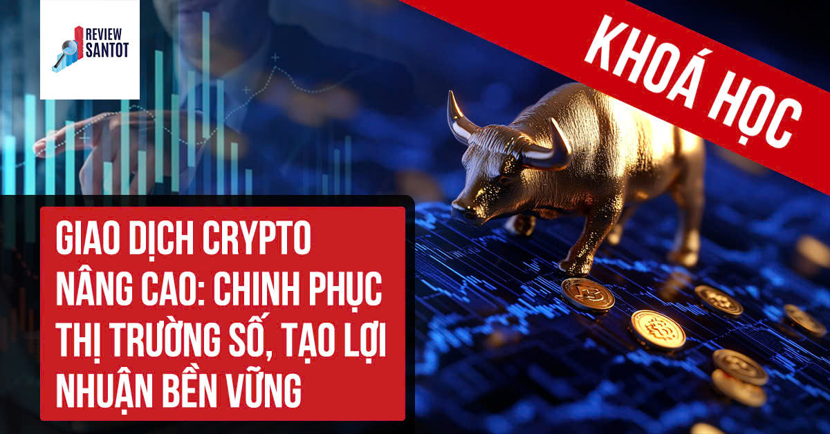 khoa-hoc-giao-dich-crypto-nang-cao-chinh-phuc-thi-truong-so-tao-loi-nhuan-ben-vung-reviewsantot