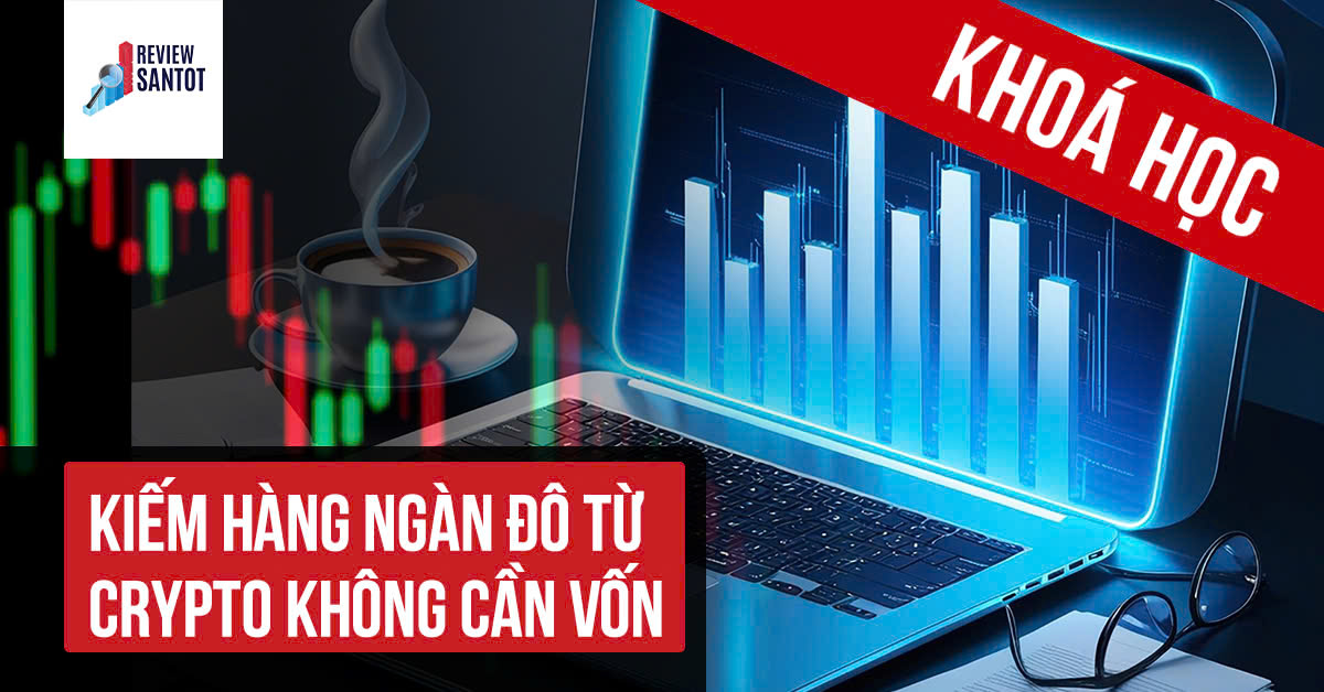 khoa-hoc-kiem-hang-ngan-do-tu-crypto-khong-can-von-reviewsantot