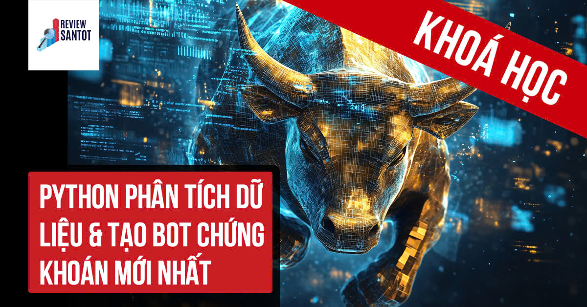 khoa-hoc-python-phan-tich-du-lieu-tao-bot-chung-khoan-moi-nhat-reviewsantot