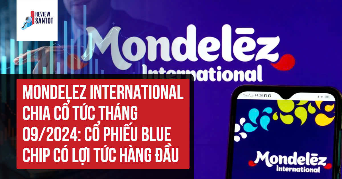 mondelez-international-chia-co-tuc-thang-09-2024-co-phieu-blue-chip-co-loi-tuc-hang-dau